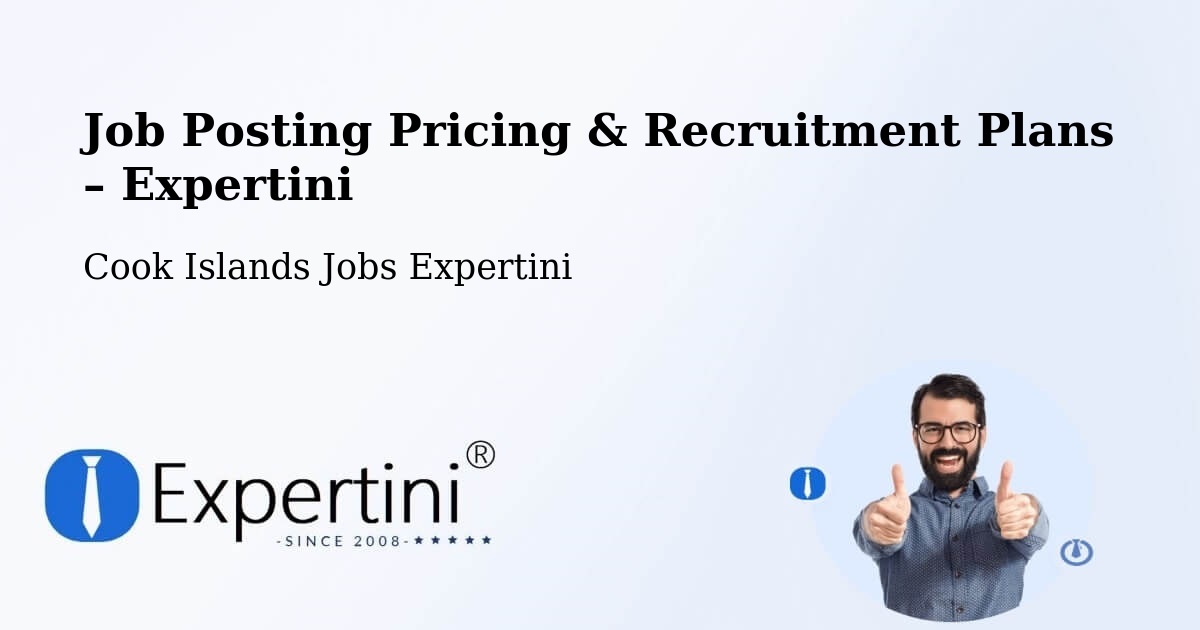 Job Posting Pricing & Recruitment Plans – Tauhunu - Tauhunu, Cook Islands Jobs Expertini